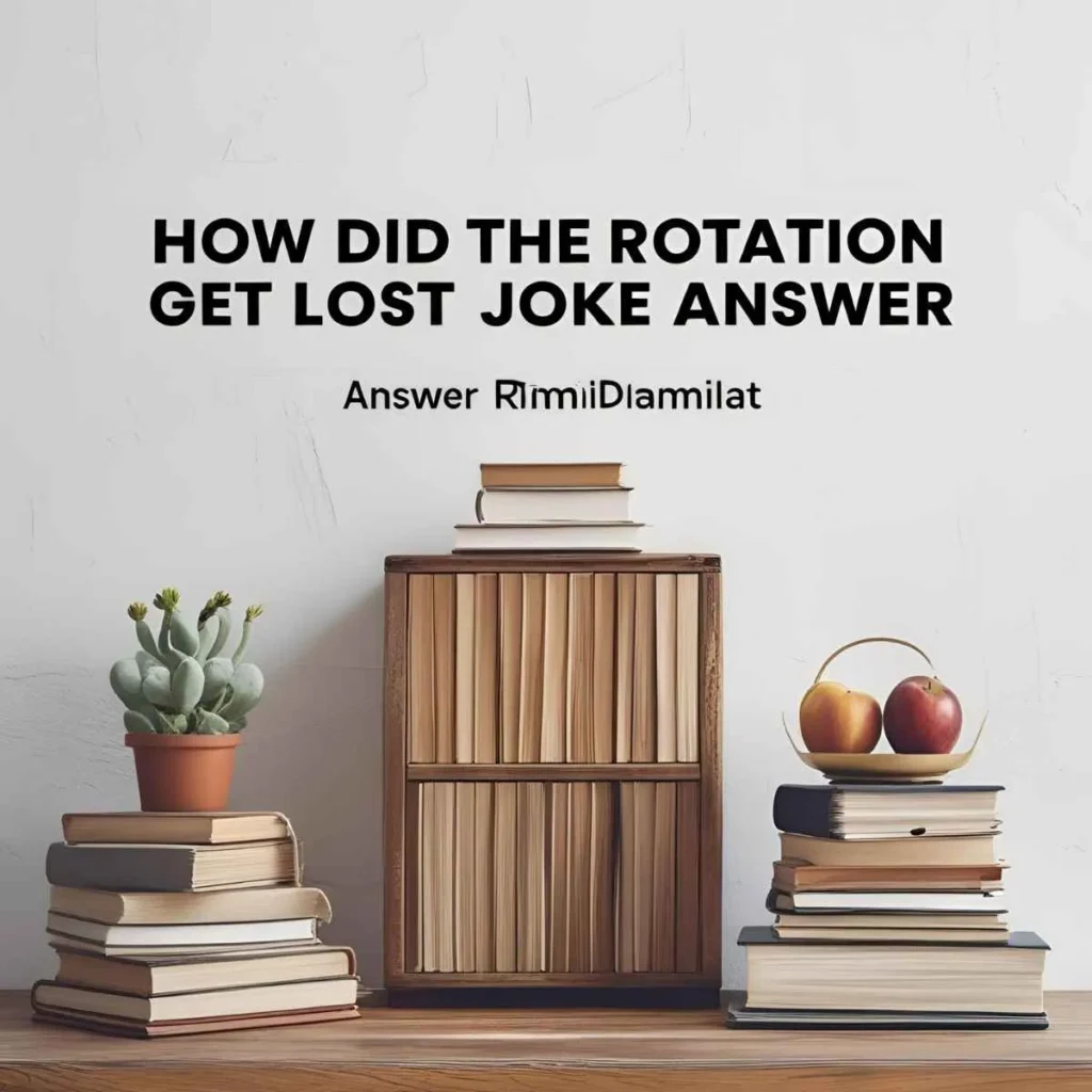 How Did the Rotation Get Lost Joke Answer