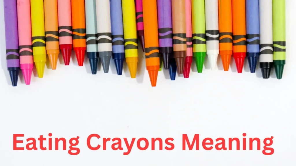 Eating Crayons Meaning