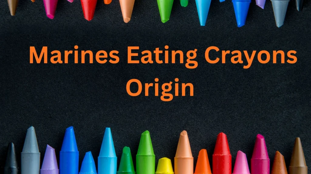 Marines Eating Crayons Origin