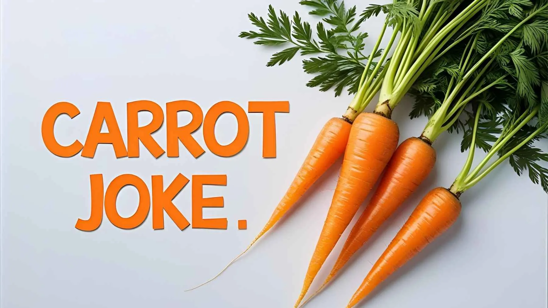 You are currently viewing 🥕 150+ Carrot Jokes That Are Root-tastically Funny