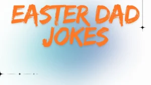 Read more about the article 🐣 120+ Easter Dad Jokes That’ll Crack You Up For 2025