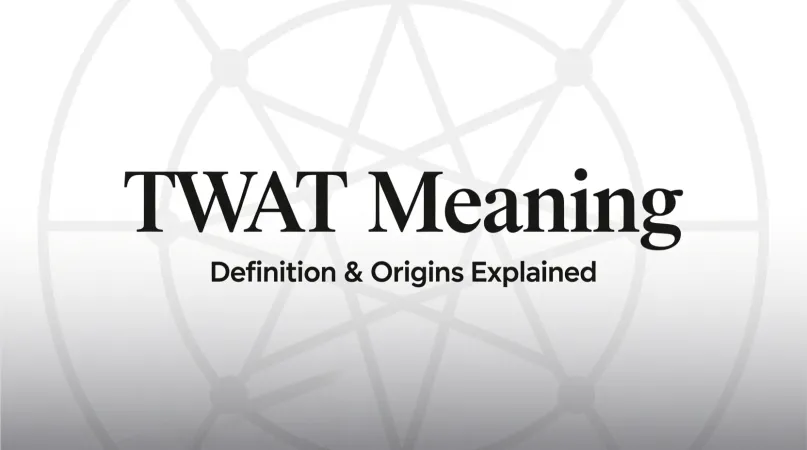 You are currently viewing TWAT Meaning Explained: Full Guide 💬