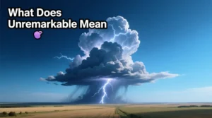 Read more about the article What Does Unremarkable Mean in Text 💬2026