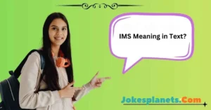 Read more about the article IMS Meaning in Text Explained for WhatsApp, Instagram,TikTok<p class="post-updated-date">🕓 <span class="updated-label">Last updated on</span> <time datetime="2026-01-22T06:25:16+00:00">January 22, 2026</time></p><script type="application/ld+json">
        {
          "@context": "https://schema.org",
          "@type": "BlogPosting",
          "mainEntityOfPage": {
            "@type": "WebPage",
            "@id": "https://jokesplanets.com/ims-meaning-in-text/"
          },
          "datePublished": "2026-01-22T06:25:15+00:00",
          "dateModified": "2026-01-22T06:25:16+00:00"
        }
        </script>