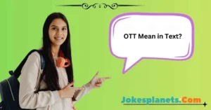 Read more about the article What Does OTT Mean in Text, Chat, and Social Media?<p class="post-updated-date">🕓 <span class="updated-label">Last updated on</span> <time datetime="2026-01-22T06:22:29+00:00">January 22, 2026</time></p><script type="application/ld+json">
        {
          "@context": "https://schema.org",
          "@type": "BlogPosting",
          "mainEntityOfPage": {
            "@type": "WebPage",
            "@id": "https://jokesplanets.com/ott-mean-in-text/"
          },
          "datePublished": "2026-01-22T06:22:24+00:00",
          "dateModified": "2026-01-22T06:22:29+00:00"
        }
        </script>