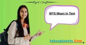 Read more about the article What Does WYS Mean in Text, Chat, and Social Media?<p class="post-updated-date">🕓 <span class="updated-label">Last updated on</span> <time datetime="2026-01-22T06:00:36+00:00">January 22, 2026</time></p><script type="application/ld+json">
        {
          "@context": "https://schema.org",
          "@type": "BlogPosting",
          "mainEntityOfPage": {
            "@type": "WebPage",
            "@id": "https://jokesplanets.com/wys-mean-in-text/"
          },
          "datePublished": "2026-01-22T06:00:35+00:00",
          "dateModified": "2026-01-22T06:00:36+00:00"
        }
        </script>